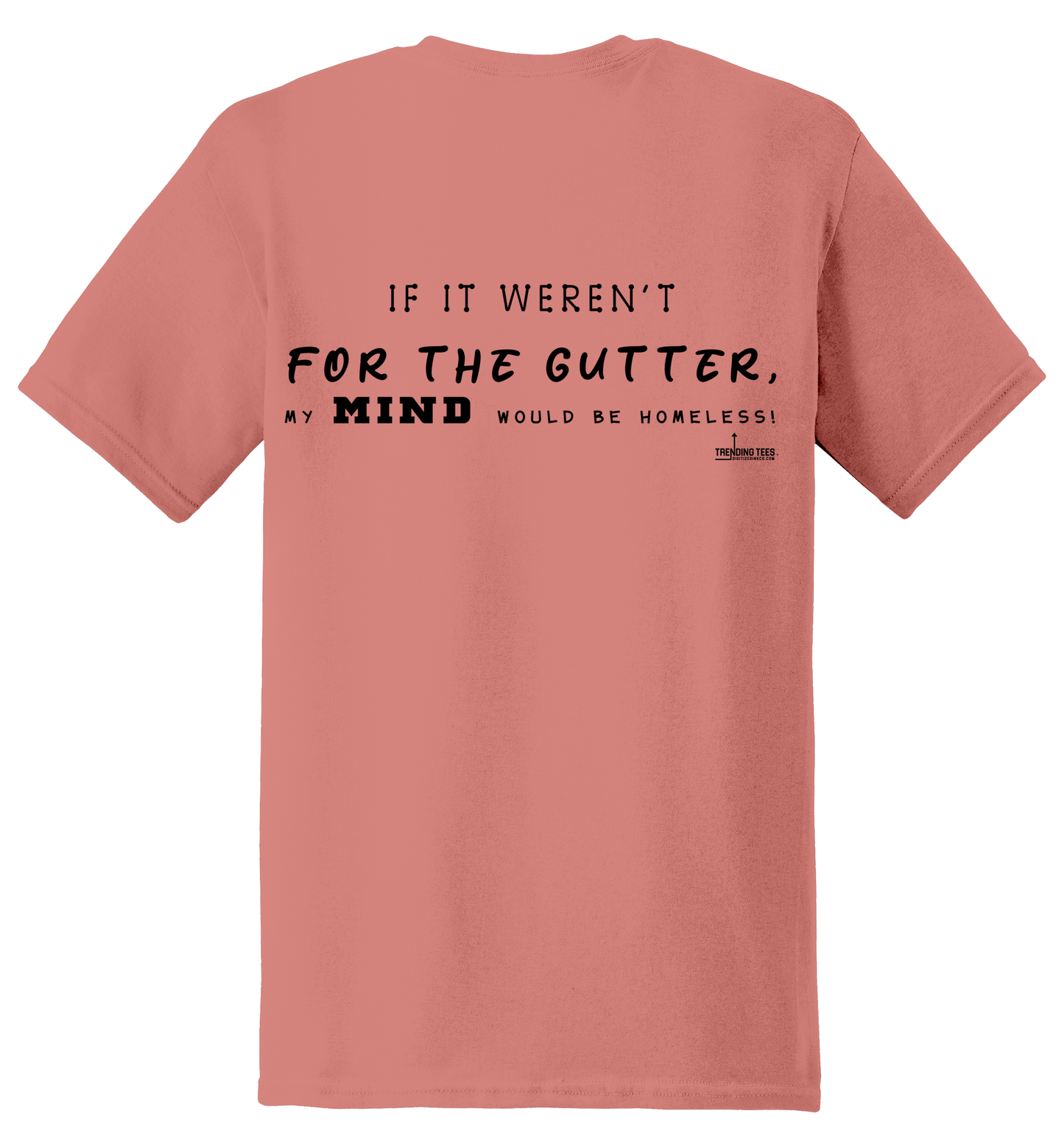Trending Tees-If It Weren't For The Gutter...