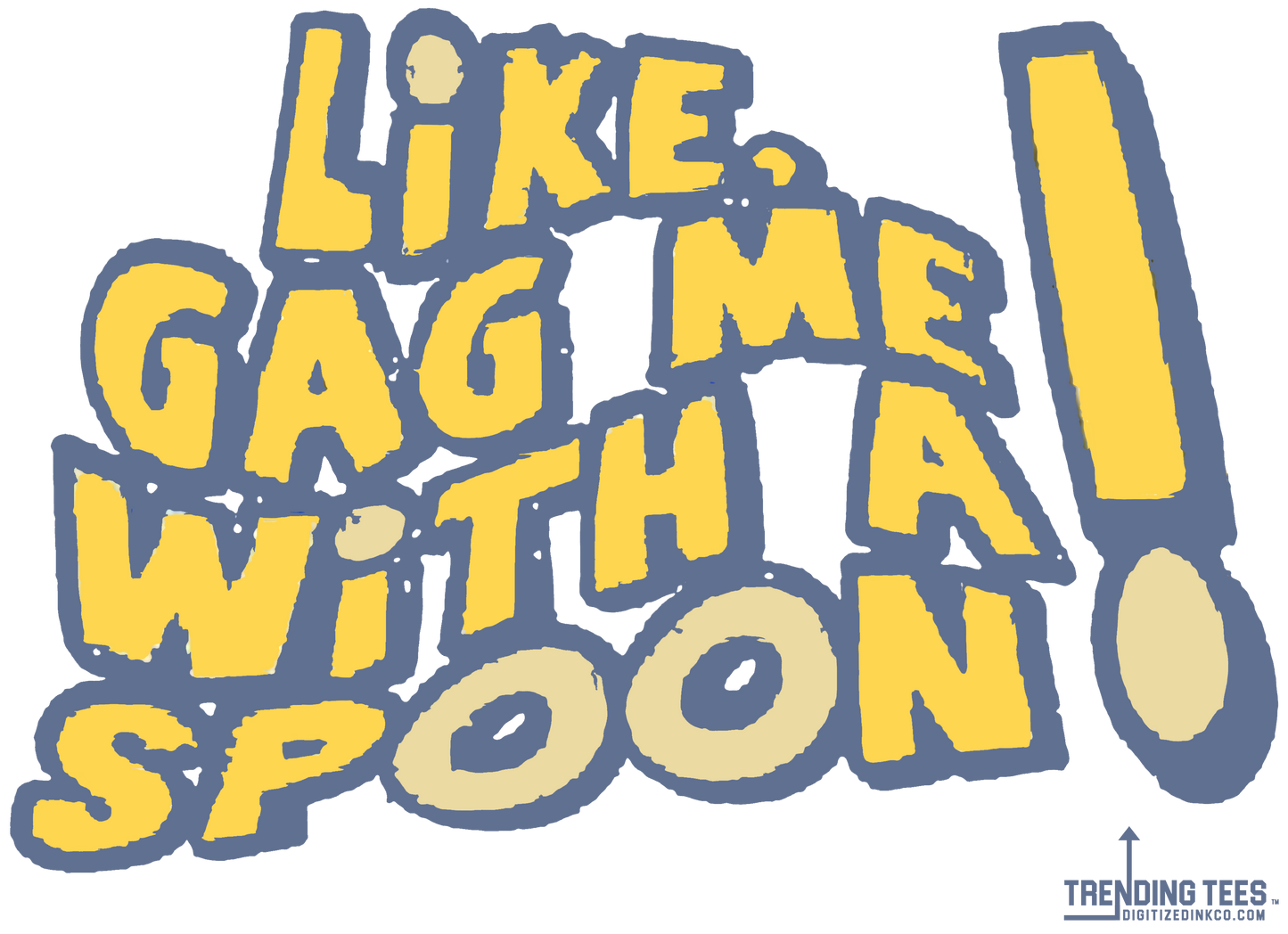 Trending Tees-Gag Me With A Spoon