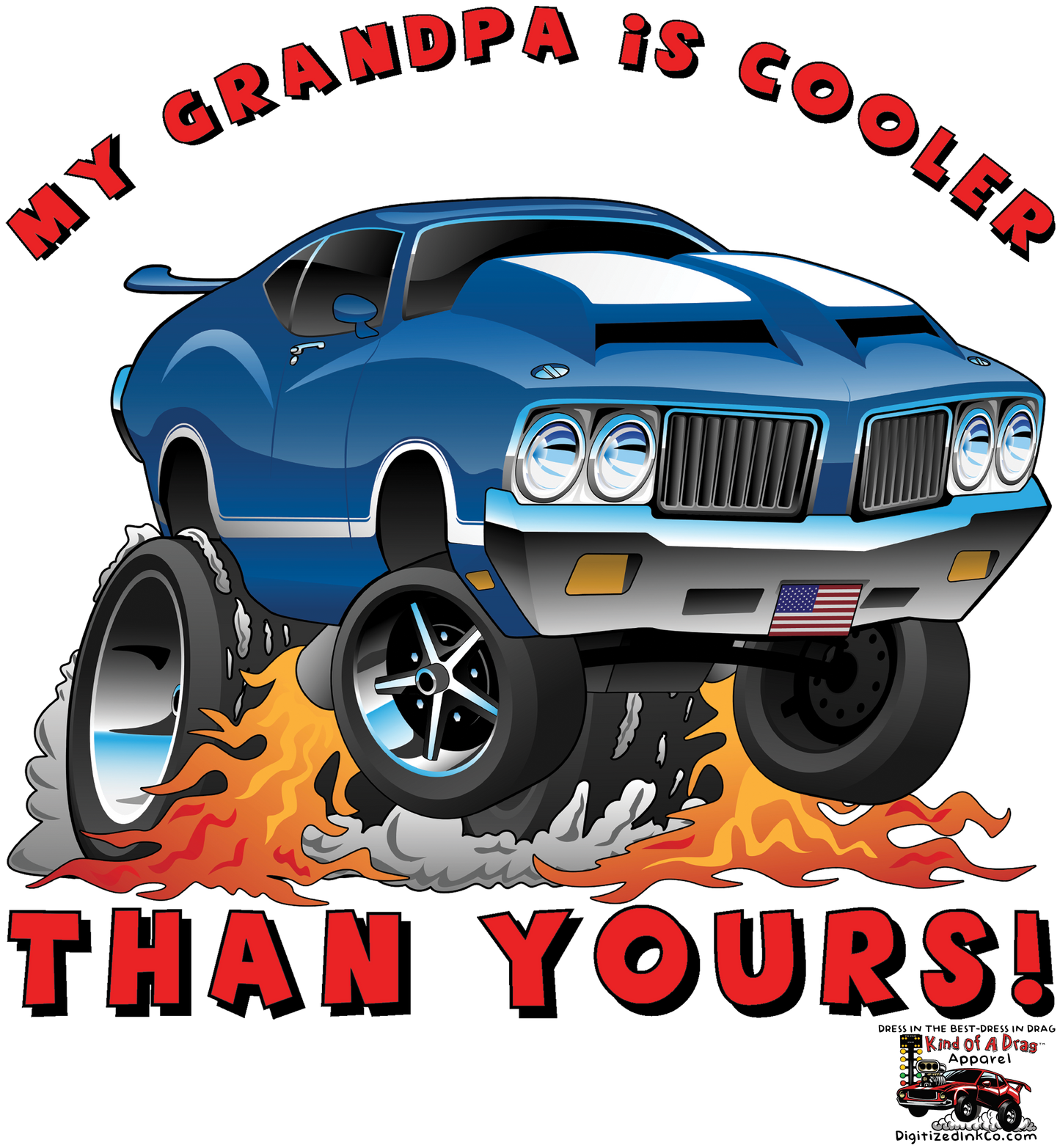 Kind Of A Drag-My Grandpa Is Cooler Than Yours Baby