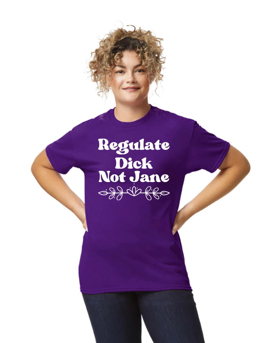 3001CVC-V Adult Tee Shirt Regulate Dick Not Jane