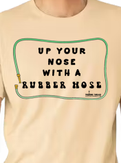 Trending Tees-1 LARGE-Up Your Nose With A Rubber Hose-FREE SHIPPING