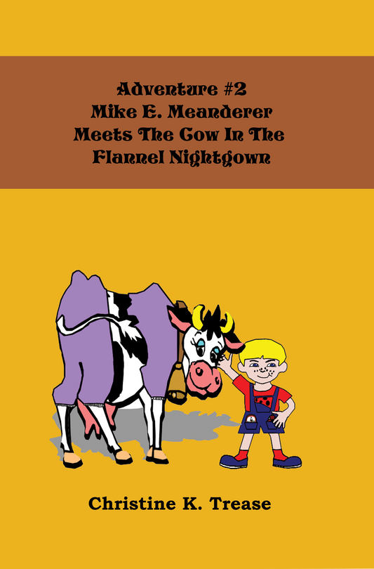 Book Children's-Adventure #2 Mike E. Meanderer Meets The Cow In The Flannel Nightgown